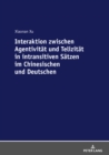 Interaktion zwischen Agentivitaet und Telizitaet in intransitiven Saetzen im Chinesischen und Deutschen - eBook