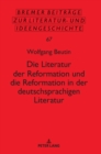 Die Literatur Der Reformation Und Die Reformation in Der Deutschsprachigen Literatur - Book