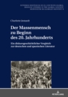 Der Massenmensch zu Beginn des 20. Jahrhunderts : Ein diskursgeschichtlicher Vergleich zur deutschen und spanischen Literatur - eBook