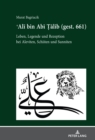 Ali bin Abi Talib (gest. 661) : Leben, Legende und Rezeption bei Aleviten, Schiiten und Sunniten - eBook