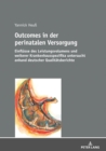 Outcomes in der perinatalen Versorgung : Einfluesse des Leistungsvolumens und weiterer Krankenhausspezifika untersucht anhand deutscher Qualitaetsberichte - eBook