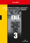 Entkoppelte Gesellschaft - Ostdeutschland seit 1989/90 : Band 3: Exil - eBook