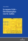In neuem Licht - Der Klosterplan von St. Gallen : Aspekte seiner Beschaffenheit und Erschaffung - eBook