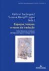 Espacos, tempos e vozes da traducao : Entre literaturas e culturas de lingua portuguesa e lingua alema - eBook