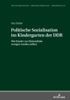 Politische Sozialisation im Kindergarten der DDR : Wie Kinder zur Heimatliebe erzogen werden sollten - eBook