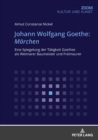 Johann Wolfgang Goethe: Maerchen : Eine Spiegelung der Taetigkeit Goethes als Weimarer Baumeister und Freimaurer - eBook