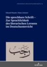 Die sprechbare Schrift - Zur Sprachlichkeit des literarischen Lernens im Deutschunterricht - eBook