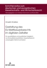 Gestaltung des EU-Wettbewerbsrechts im digitalen Zeitalter : Ein quantitativer und qualitativer Vergleich von Konsultationsverfahren, Expertenbericht und juengsten Reformvorhaben - eBook