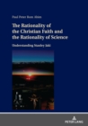 The Rationality of the Christian Faith and the Rationality of Science : Understanding Stanley Jaki - eBook