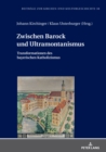 Zwischen Barock und Ultramontanismus : Transformationen des bayerischen Katholizismus - eBook