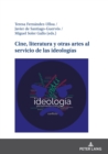 Cine, literatura y otras artes al servicio de las ideologias - eBook