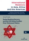 Swiss Banking Secrecy and the US-Swiss Conflict Over Holocaust Claims - eBook