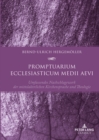 Promptuarium ecclesiasticum medii aevi : Umfassendes Nachschlagewerk der mittelalterlichen Kirchensprache und Theologie- Unter Mitarbeit von Nicolai Clarus - eBook