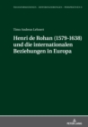 Henri de Rohan (1579-1638) und die internationalen Beziehungen in Europa - eBook