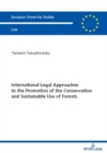 International Legal Approaches to the Promotion of the Conservation and Sustainable Use of Forests - eBook