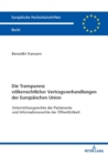 Die Transparenz voelkerrechtlicher Vertragsverhandlungen der Europaeischen Union : Unterrichtungsrechte der Parlamente und Informationsrechte der Oeffentlichkeit - eBook