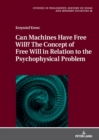 Can Machines Have Free Will? The Concept of Free Will in Relation to the Psychophysical Problem - eBook