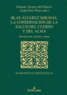 Blas Alvarez Miraval. La conservacion de la salud del cuerpo y del alma : Introduccion, edicion y notas - eBook