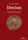 Decius : Ein roemischer Kaiser zwischen Tradition und Restauration - eBook