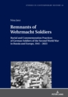 Remnants of Wehrmacht Soldiers : Burial and Commemoration Practices of German Soldiers of the Second World War in Russia and Europe, 1941 - 2023 - eBook