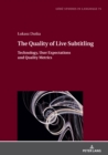 The Quality of Live Subtitling: : Technology, User Expectations and Quality Metrics - eBook