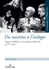 Du nazisme a l'ecologie : August Hauleiter et la politique allemande au XXe siecle - eBook