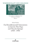 Das Benediktinerstift Seitenstetten zur Zeit der Aebte Hugo und Theodor Springer (1908 - 1958) - eBook