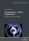 Somatopoetics - Affects - Imaginations : Literature of the 20th and 21st Centuries - eBook