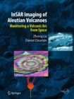 InSAR Imaging of Aleutian Volcanoes : Monitoring a Volcanic Arc from Space - eBook