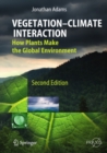Vegetation-Climate Interaction : How Plants Make the Global Environment - eBook