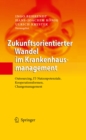 Zukunftsorientierter Wandel im Krankenhausmanagement : Outsourcing, IT-Nutzenpotenziale, Kooperationsformen, Changemanagement - eBook