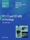 PET-CT and PET-MRI in Oncology : A Practical Guide - eBook