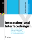Interaction- und Interfacedesign : Web-, Game-, Produkt- und Servicedesign  Usability und Interface als Corporate Identity - eBook
