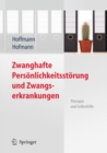 Zwanghafte Personlichkeitsstorung und Zwangserkrankungen : Therapie und Selbsthilfe - eBook