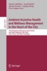Ambient Assistive Health and Wellness Management in the Heart of the City : 7th International Conference on Smart Homes and Health Telematics, ICOST 2009, Tours, France, July 1-3, 2009, Proceedings - eBook