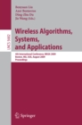 Wireless Algorithms, Systems, and Applications : 4th International Conference, WASA 2009, Boston, MA, USA, August 16-18, 2009, Proceedings - eBook