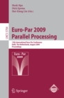 Euro-Par 2009 - Parallel Processing : 15th International Euro-Par Conference, Delft, The Netherlands, August 25-28, 2009, Proceedings - eBook