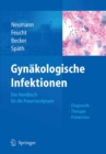 Gynakologische Infektionen : Das Handbuch fur die Frauenarztpraxis - Diagnostik - Therapie - Pravention - eBook