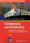 Fabrikplanung und Fabrikbetrieb : Methoden fur die wandlungsfahige, vernetzte und ressourceneffiziente Fabrik - eBook