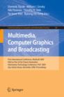 Multimedia, Computer Graphics and Broadcasting : First International Conference, MulGraB 2009, Held as Part of the Furture Generation Information Technology Conference, FGIT 2009, Jeju Island, Korea, - eBook