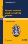 Vedute e problemi attuali in relativita generale : Lectures given at a Summer School of the Centro Internazionale Matematico Estivo (C.I.M.E.) held in Sestriere (Torino), Italy, July 20-30, 1958 - eBook