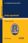Onde superficiali : Lectures given at a Summer School of the Centro Internazionale Matematico Estivo (C.I.M.E.) held in Varenna (Como), Italy, September 4-13, 1961 - eBook