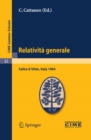 Relativita generale : Lectures given at a Summer School of the Centro Internazionale Matematico Estivo (C.I.M.E.) held in Salice d'Ulzio (Torino), Italy, July 16-25, 1964 - eBook