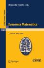 Economia Matematica : Lectures given at a Summer School of the Centro Internazionale Matematico Estivo (C.I.M.E.) held in Frascati (Roma), Italy, August 22-30,1966 - eBook