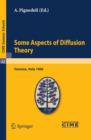 Some Aspects of Diffusion Theory : Lectures given at a Summer School of the Centro Internazionale Matematico Estivo (C.I.M.E.) held in Varenna (Como), Italy, September 9-27,1966 - eBook