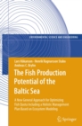 The Fish Production Potential of the Baltic Sea : A New General Approach for Optimizing Fish Quota Including a Holistic Management Plan Based on Ecosystem Modelling - eBook