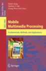 Mobile Multimedia Processing : Fundamentals, Methods, and Applications - eBook