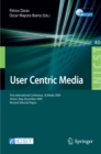 User Centric Media : First International Conference, UCMedia 2009, Venice, Italy, December 9-11, 2009, Revised Selected Papers - eBook