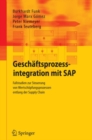 Geschaftsprozessintegration mit SAP : Fallstudien zur Steuerung von Wertschopfungsprozessen entlang der Supply Chain - eBook