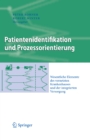 Patientenidentifikation und Prozessorientierung : Wesentliche Elemente des vernetzten Krankenhauses und der integrierten Versorgung - eBook